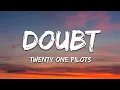 Download Lagu twenty one pilots - Doubt (Lyrics)