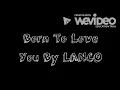 Born To Love You By LANCO Lyrics