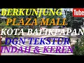 Download Lagu BERKUNJUNG MALL PLAZA BALIKPAPAN TERNYATA ,,,,,,,