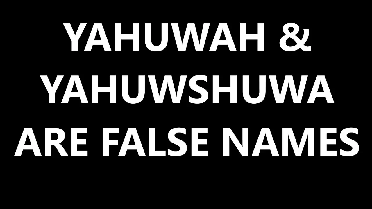 YAHUWAH & YAHUSHUWA are false names 100% proof