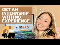 How to get an internship with NO experience beginner s guide for college students