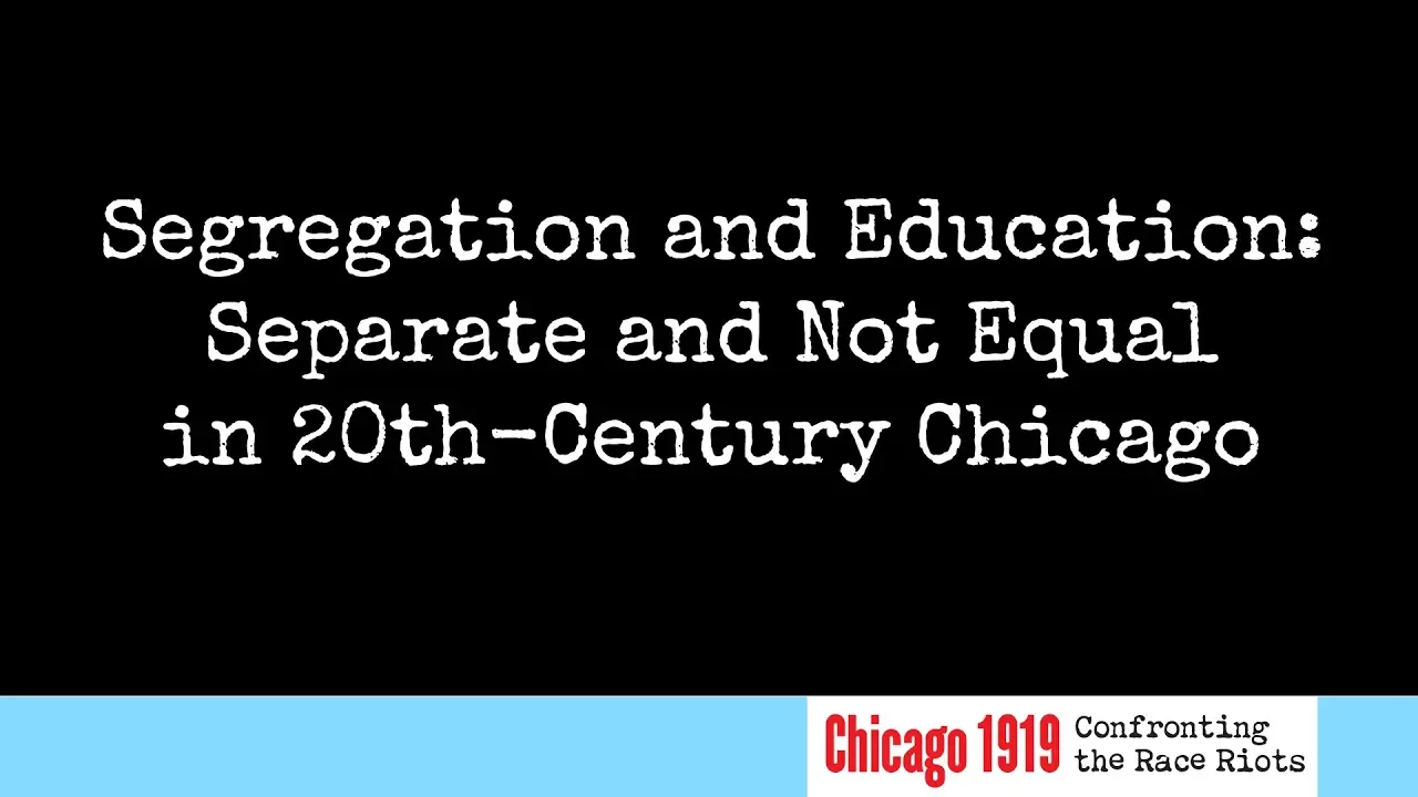 Segregation and Public Education: Separate and Not Equal in 20th Century Chicago