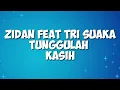 Download Lagu ZIDAN FEAT TRISUAKA - TUNGGULAH KASIH(COVER LYRICS LAGU YANG LAGI TREND DI TIKTOK)