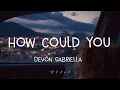 Devon gabriella - How Could You (Lyric Video)