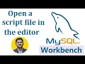 How to Open a script file in the Editor on MySQL Workbench AmitThinks