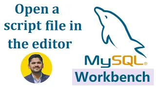 How to Open a script file in the Editor on MySQL Workbench AmitThinks