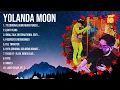 Yolanda Moon 2024 Greatest Hits ~ Yolanda Moon Songs ~ Yolanda Moon Top Songs