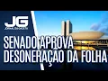 Lagu Senado aprova desoneração da folha