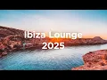 Download Lagu Ibiza Lounge 2025 🥂 Chill House Mix