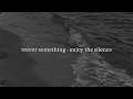 trevor something - enjoy the silence