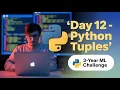 Day 12 Python Tuples Explained Access Tuple Items in Python 3-Year ML Challenge