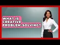 What Is Creative Problem-Solving - Customer Support Coach