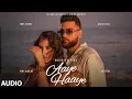 Download Lagu Aaye Haaye (Audio) | Karan Aujla, Nora Fatehi, Neha Kakkar, Jay Trak | Bhushan Kumar