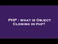 PHP what is Object Cloning in php