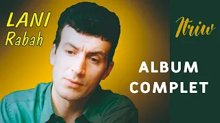 Lani Rabah Itriw Album Complet 