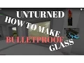 Unturned how to make bullet proof glass