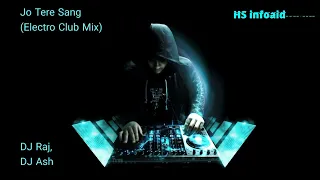 Download DJ Raj X DJ Ash - Jo Tere Sang (Electro Club Mix) - HS infoaid MP3