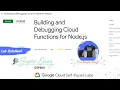 Building and Debugging Cloud Functions for Node js Lab Solution GSP880 Super Easy Solution