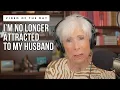 I m No Longer Attracted to My Husband What Should I Do