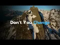 Download Lagu Don’t You Change