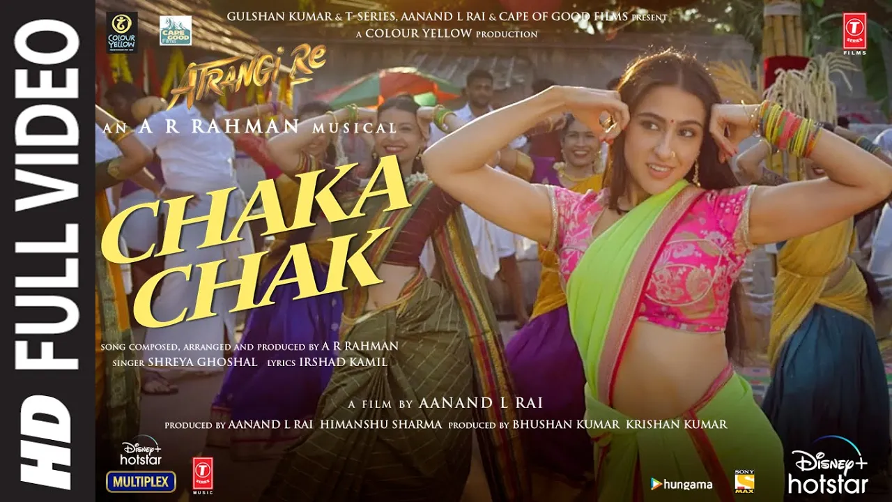 Atrangi Re: Chaka Chak Full Video |@ARRahman| Akshay K, Sara A K, Dhanush, Shreya G, Bhushan K