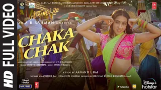 atrangi re chaka chak full video arrahman akshay k sara a k dhanush shreya g bhushan k