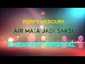 Download Lagu Poppy Mercury - Air Mata Jadi Saksi Karaoke