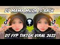 Lagu DJ MAMA MUDA IS BACK DJ FYP TIKTOK VIRAL 2022 MAMA MUDA IS BACK