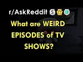 What are WEIRD EPISODES of TV SHOWS - Stories