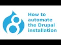 How to automate the Drupal installation