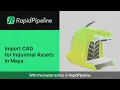 RapidPipeline for Maya - Import CAD Models FAST