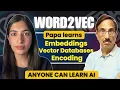 Encoding and Embeddings explained in easiest way possible for Papa Word2Vec Vector Databases