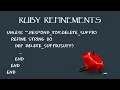 Ruby refinements VS monkey patching