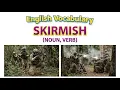 2471 Skirmish - Word Meaning word use Synonyms Antonyms English vocab builder