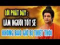 Lagu Lời Vàng Phật Dạy : Làm Người Tốt Sẽ Không Bao Giờ Bị Thiệt Thòi | Đã Làm Người Đừng Cứ Mãi So Đo