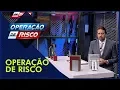 Lagu Operação de Risco  (24/11/18) | Completo