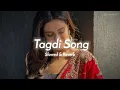 Download Lagu Tagdi Song - Slowed \u0026 Reverb | Ajay Hooda | New Haryanvi Song Lofi | Tagdi Haryanvi Song Lofi Mix