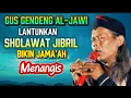 PECAH TANGIS PARA JAMAAH MENDENGAR  GUS GENDENG LANTUNKAN SHOLAWAT JIBRIL#gusgendengterbaru 