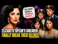 Elizabeth Taylor s Children Expose the Scandal That Changed Their Entire Childhood