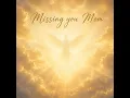 Missing you Mom
