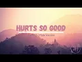Hurts So Good Lyrics | Astrid S | Male Version