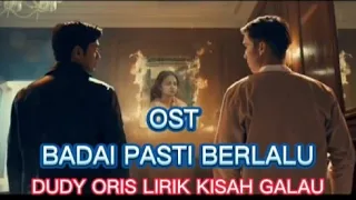 Download DUDY ORIS LIRIK KISAH GALAU || OST BADAI PASTI BERLALU || CUPLIKAN SISKA HELMI LEO MP3