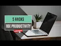 5 Minimalist Hacks to Boost Productivity in Less Than 10 Minutes a Day