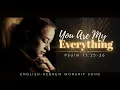 Lagu You Are My Everything | Deep Hebrew-English Worship Song to YAH