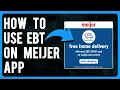 How to Use EBT on Meijer App Step-by-Step Process