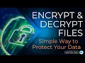 Encrypt Decrypt Files - Simple Way to Protect Your Data