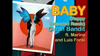 Clean Bandit ft  Marina and Luis Fonsi - Baby (Rappy Extended Remix)