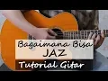 Download Lagu Chord Gitar | Jaz - Bagaimana Bisa