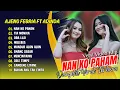 Download Lagu Ajeng Febria Ft Adinda Rahma - Nan Ko Paham - Tia Monika - Dangdut Terpopuler 2025
