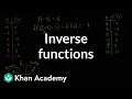 Understanding inverse functions Functions and their graphs Algebra II Khan Academy